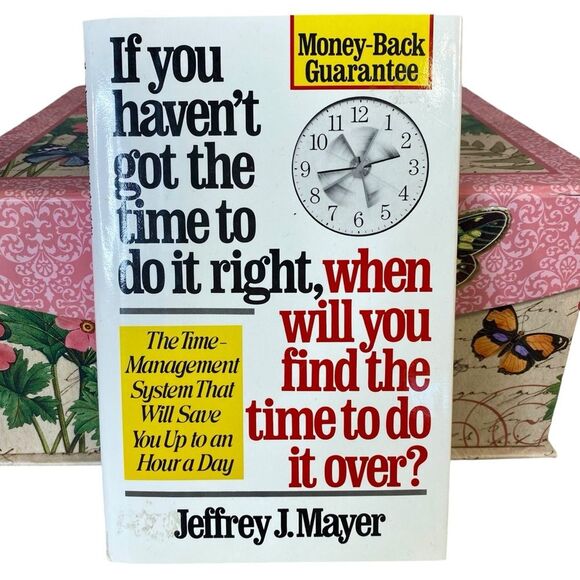 If You Haven't Got the Time to Do It Right By Jeffrey J. Mayer Hardback CR 1990 - Picture 1 of 7